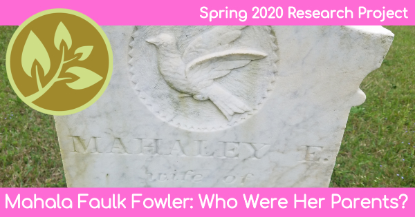 Spring 2020 Research Project: Mahala Faulk Fowler